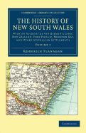 The History of New South Wales: With an Account of Van Diemen's Land [Tasmania], New Zealand, Port Phillip [Victoria], Moreton Bay, and Other Australian Settlements