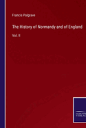 The History of Normandy and of England: Vol. II