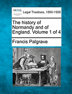 The history of Normandy and of England. Volume 1 of 4 - Palgrave, Francis, Sir