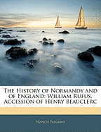 The History of Normandy and of England: William Rufus, Accession of Henry Beauclerc