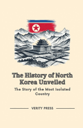 The History of North Korea Unveiled: The Story of the Most Isolated Country
