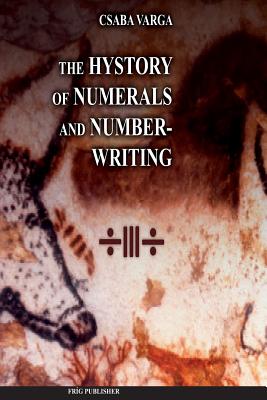 The History of Numerals and Number-Writing - Varga, Csaba