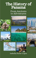 The History of Panama: From Ancients to Adventures