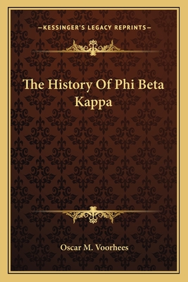The History Of Phi Beta Kappa - Voorhees, Oscar McMurtrie
