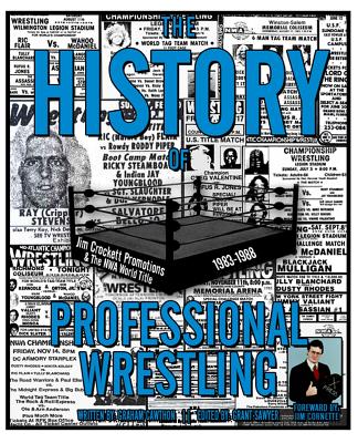 The History of Professional Wrestling: Jim Crockett Promotions & the NWA World Title 1983-1988 - Sawyer, Grant (Editor), and Cornette, Jim (Introduction by), and Cawthon, Graham