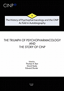 The History of Psychopharmacology and the CINP - As Told in Autobiography: The triumph of Psychopharmacology and the story of CINP