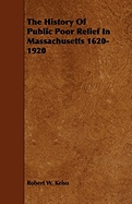 The History of Public Poor Relief in Massachusetts 1620-1920