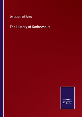 The History of Radnorshire - Williams, Jonathan