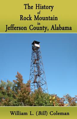 The History of Rock Mountain in Jefferson County, Alabama - Coleman, William L