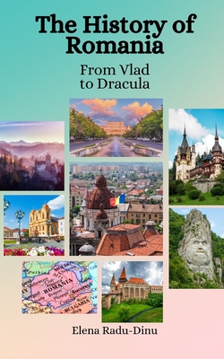 The History of Romania: From Vlad to Dracula - Hansen, Einar Felix, and Radu-Dinu, Elena