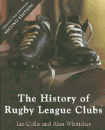 The History of Rugby League Clubs - Collis, Ian, and Whiticker, Alan