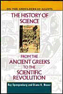 The History of Science from the Ancient Greeks to the Scientific Revolution - Spangenburg, Ray, and Moser, Diane Kit