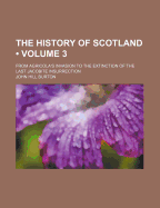 The History of Scotland Volume 3; From Agricola's Invasion to the Extinction of the Last Jacobite Insurrection, Index Volume