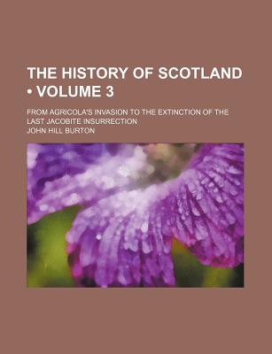 The History of Scotland Volume 3; From Agricola's Invasion to the Extinction of the Last Jacobite Insurrection, Index Volume - Burton, John Hill