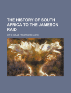 The History of South Africa to the Jameson Raid