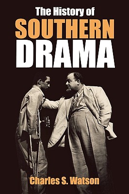 The History of Southern Drama - Watson, Charles S