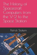 The History of Spacecraft Computers from the V-2 to the Space Station
