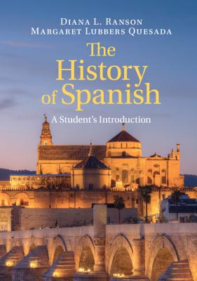 The History of Spanish: A Student's Introduction - Ranson, Diana L., and Quesada, Margaret Lubbers