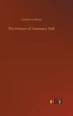 The History of Tammany Hall - Myers, Gustavus