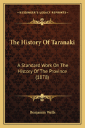 The History of Taranaki: A Standard Work on the History of the Province (1878)