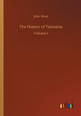 The History of Tasmania - West, John