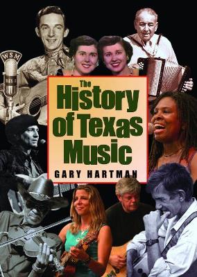 The History of Texas Music - Hartman, Gary, Dr.