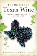 The History of Texas Wine: From Spanish Roots to Rising Star