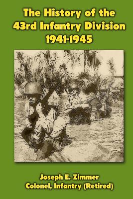 The History of the 43rd Infantry Division 1941-1945 - Zimmer, Joseph E