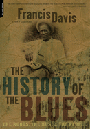 The History of the Blues: The Roots, the Music, the People