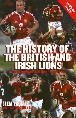 The History of the British and Irish Lions - Thomas, Clem, and Thomas, Greg