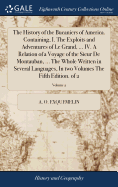 The History of the Bucaniers of America. Containing, I. The Exploits and Adventures of Le Grand, ... IV. A Relation of a Voyage of the Sieur De Montauban, ... The Whole Written in Several Languages, In two Volumes The Fifth Edition. of 2; Volume 2