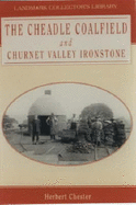 The History of the Cheadle Coalfield, North Staffordshire - Chester, Herbert