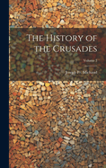 The History of the Crusades; Volume 3