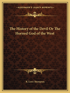 The History of the Devil or the Horned God of the West