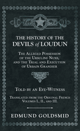 The History of the Devils of Loudun - The Alleged Possession of the Ursuline Nuns, and the Trial and Execution of Urbain Grandier - Told by an Eye-Witness - Translated from the Original French - Volumes I., II., and III.