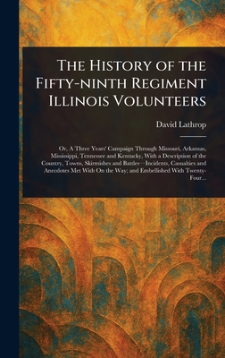 The History of the Fifty-ninth Regiment Illinois Volunteers - Lathrop, David