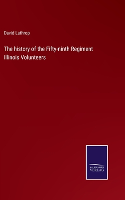 The history of the Fifty-ninth Regiment Illinois Volunteers - Lathrop, David