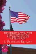 The History of the First United States Flag and the Patriotism of Betsy Ross