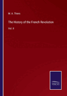 The History of the French Revolution: Vol. II