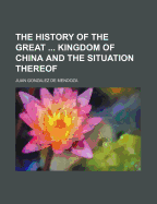 The History of the Great ... Kingdom of China and the Situation Thereof