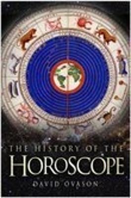 The History of the Horoscope - Ovason, David