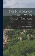 The History of the Jews in Great Britain; Volume 3