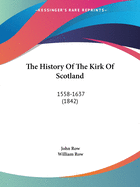 The History Of The Kirk Of Scotland: 1558-1637 (1842)