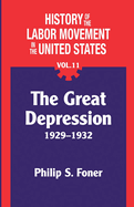 The History of the Labor Movement in the United States, Vol. 11: The Depression