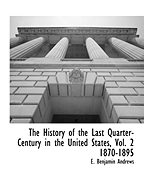 The History of the Last Quarter-Century in the United States, Vol. 2 1870-1895