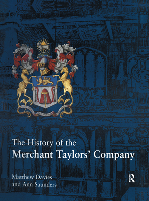 The History of the Merchant Taylors' Company - Davies, Matthew