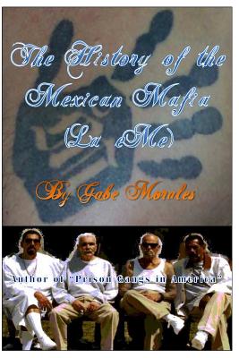 The History of the Mexican Mafia (La eMe) - Morales, Gabe