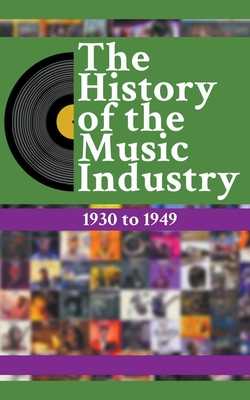 The History Of The Music Industry: 1930 to 1949 - Charlton, Matti