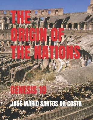 The History of the Nations: Genesis 10 - Santos Da Costa, Jos Mrio