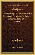 The History of the Nineteenth Regiment of Maine, Volunteer Infantry, 1862-1865 (1909)